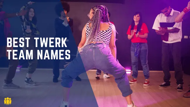 Best Twerk Team Names